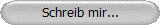 Schreib mir...
